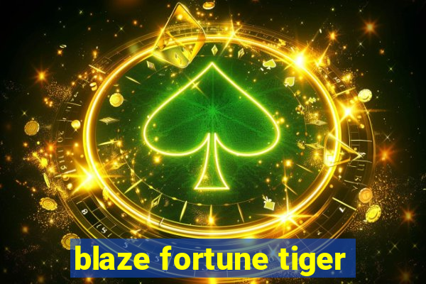 blaze fortune tiger